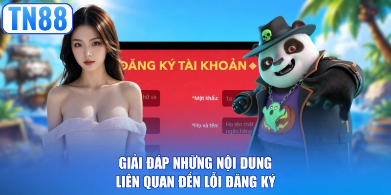 Giải đáp những nội dung liên quan đến lỗi đăng ký