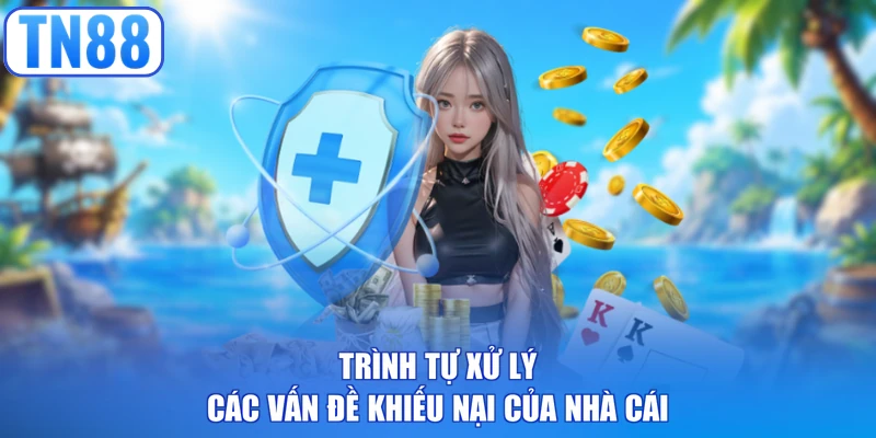 Trình tự xử lý các vấn đề khiếu nại của nhà cái