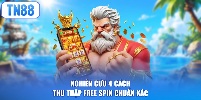 Nghiên cứu 4 cách thu thập Free Spin chuẩn xác
